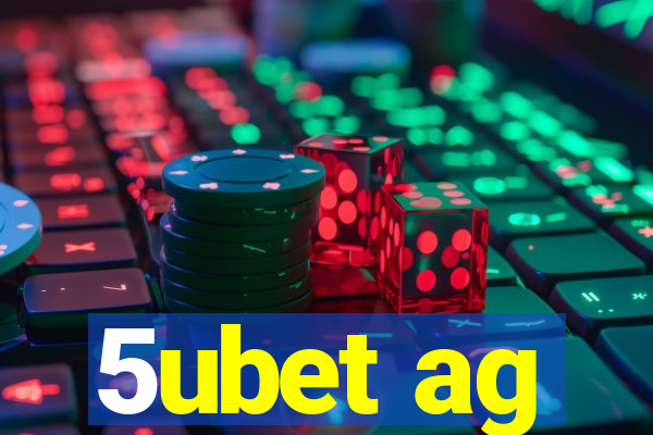 5ubet ag